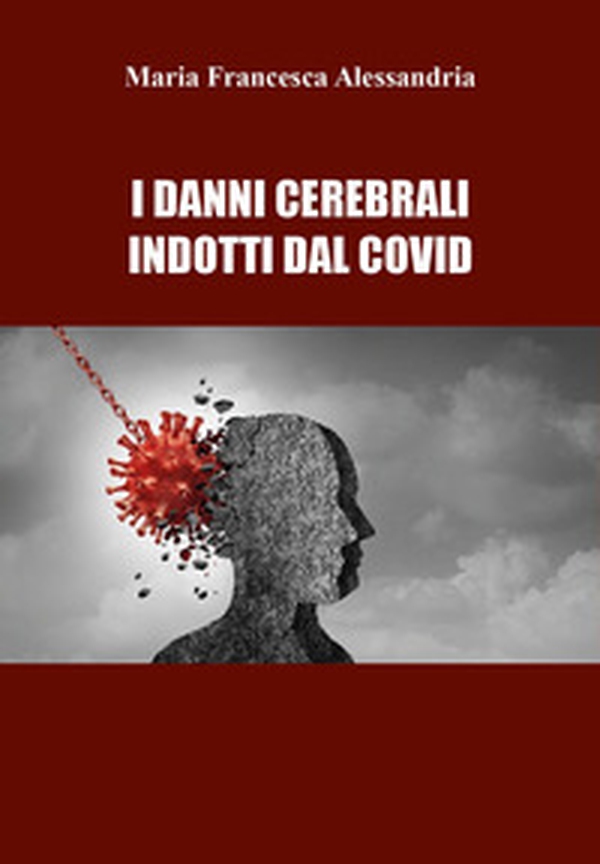 I danni cerebrali indotti dal Covid - Librerie.coop I danni cerebrali indotti dal Covid - Librerie.coop