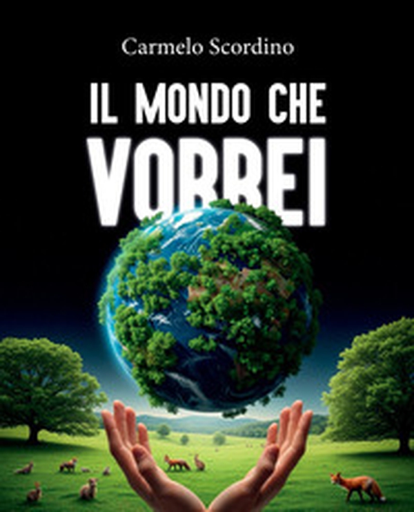 Il mondo che vorrei - Librerie.coop Il mondo che vorrei - Librerie.coop
