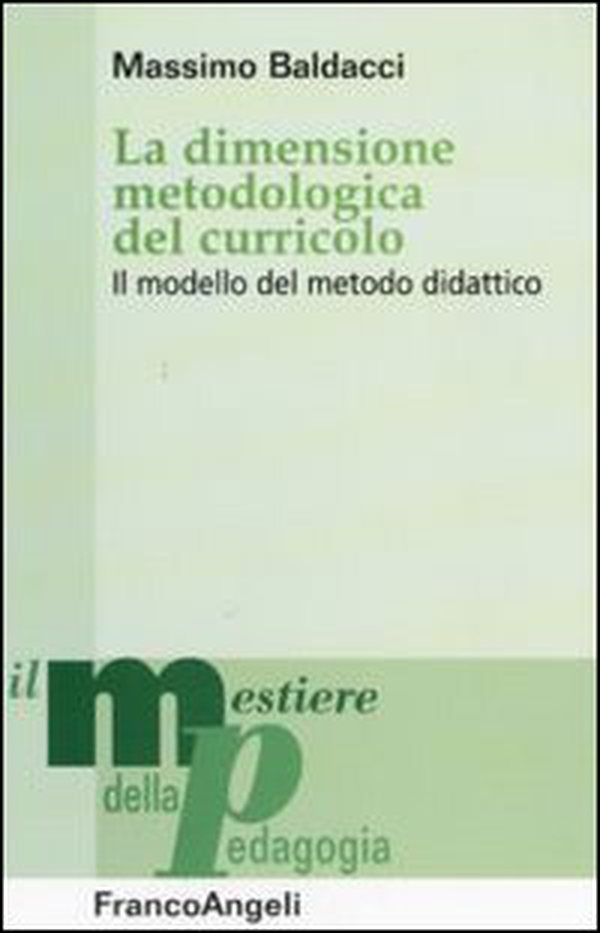 La dimensione metodologica del curriculo. Il modello del metodo didattico - Librerie.coop La dimensione metodologica del curriculo. Il modello del metodo didattico - Librerie.coop