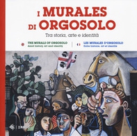 I murales di Orgosolo. Tra storia, arte e identità. Ediz. italiana, inglese e francese - Librerie.coop