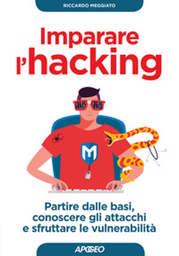 Imparare l'hacking. Partire dalle basi, conoscere gli attacchi e sfruttare le vulnerabilità - Librerie.coop Imparare l'hacking. Partire dalle basi, conoscere gli attacchi e sfruttare le vulnerabilità - Librerie.coop