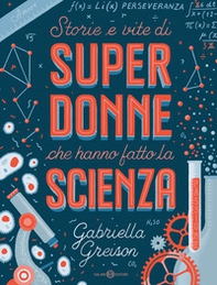 Storie e vite di superdonne che hanno fatto la scienza - Librerie.coop