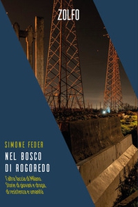 Nel bosco di Rogoredo. L'altra faccia di Milano. Storie di giovani e droga, di resistenza e umanità - Librerie.coop