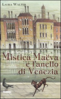 Mistica Maëva e l'anello di Venezia - Librerie.coop