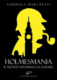 Holmesmania. Il mondo di Sherlock Holmes - Librerie.coop