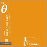 Premio Piranesi. Progetti per Villa Adriana 2007-2008 - Librerie.coop