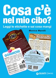 Cosa c'è nel mio cibo? Leggi le etichette e sai cosa mangi - Librerie.coop Cosa c'è nel mio cibo? Leggi le etichette e sai cosa mangi - Librerie.coop