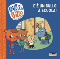 C'è un bullo a scuola! Billo e Billa - Librerie.coop