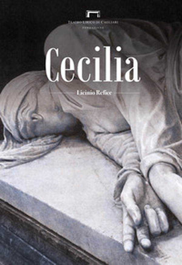 Cecilia di Licinio Refice. Programma di sala del Teatro Lirico di Cagliari - Librerie.coop Cecilia di Licinio Refice. Programma di sala del Teatro Lirico di Cagliari - Librerie.coop