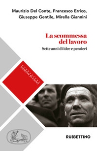 La scommessa del lavoro. Sette anni di idee e pensieri - Librerie.coop