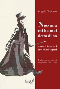Nessuna mi ha mai detto di no. Anne Lister e i suoi diari segreti - Librerie.coop