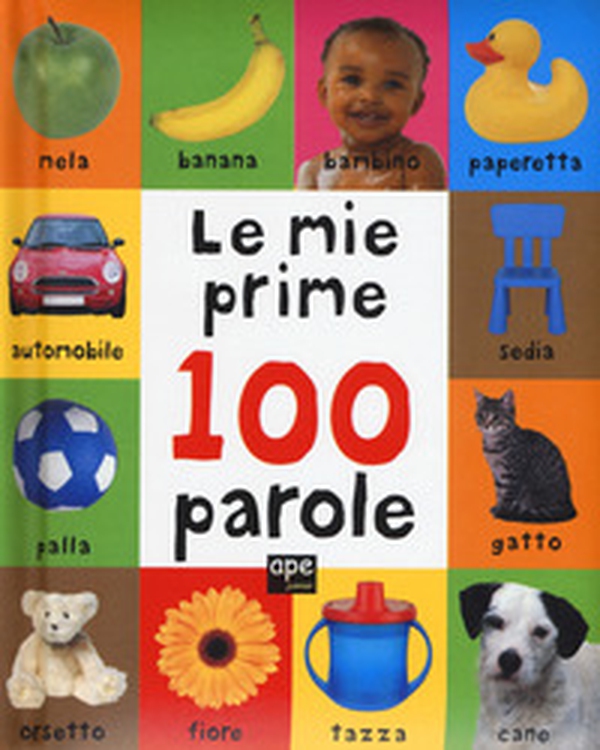 Le mie prime 100 parole - Librerie.coop Le mie prime 100 parole - Librerie.coop