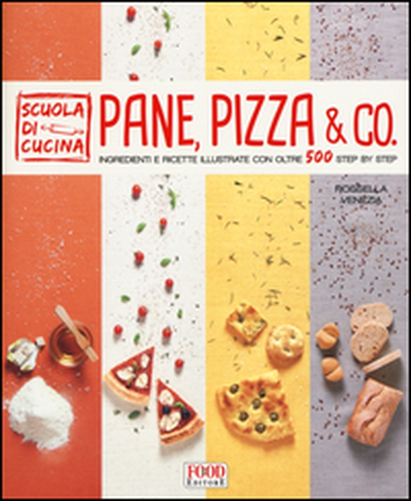 Pane, pizza & co. Ingredienti e ricette illustrate con oltre 500 step by step - Librerie.coop Pane, pizza & co. Ingredienti e ricette illustrate con oltre 500 step by step - Librerie.coop