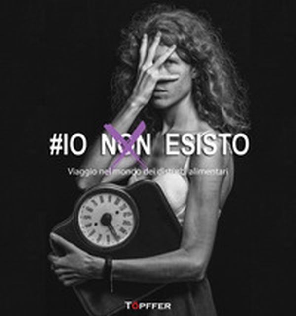 IOnonESISTO. Viaggio nel mondo dei disturbi alimentari - Librerie.coop IOnonESISTO. Viaggio nel mondo dei disturbi alimentari - Librerie.coop