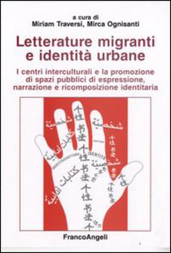Letterature migranti e identità urbane. I centri interculturali e la promozione di spazi pubblici di espressione, narrazione e ricomposizione identitaria - Librerie.coop Letterature migranti e identità urbane. I centri interculturali e la promozione di spazi pubblici di espressione, narrazione e ricomposizione identitaria - Librerie.coop