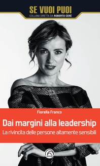 Dai margini alla leadership. La rivincita delle persone altamente sensibili - Librerie.coop
