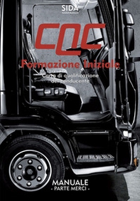 Manuale CQC. Formazione iniziale. Parte merci. Carta di qualificazione del conducente - Librerie.coop Manuale CQC. Formazione iniziale. Parte merci. Carta di qualificazione del conducente - Librerie.coop