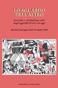 Lo sguardo dell'altro. Fascismo e colonialismo visti dagli aggrediti di ieri e di oggi - Librerie.coop Lo sguardo dell'altro. Fascismo e colonialismo visti dagli aggrediti di ieri e di oggi - Librerie.coop