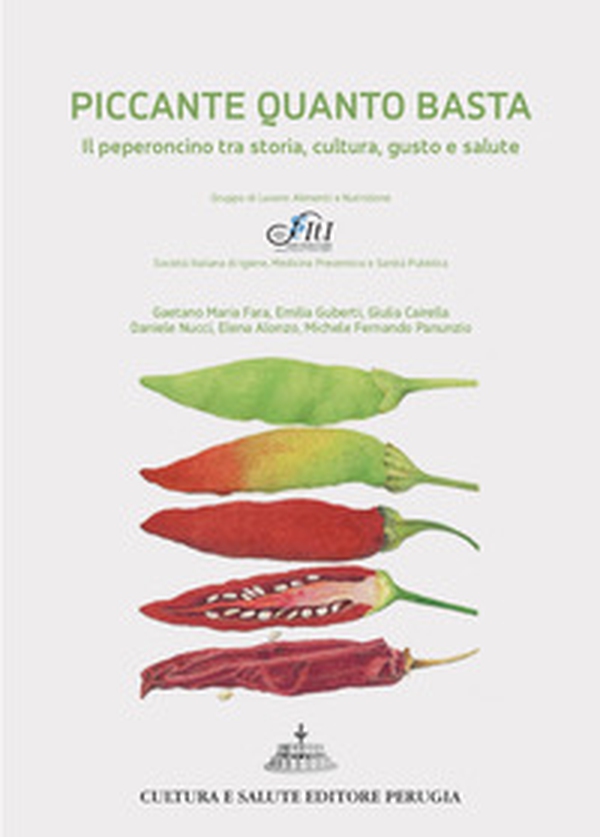 Piccante quanto basta. Il peperoncino tra storia, cultura, gusto e salute - Librerie.coop Piccante quanto basta. Il peperoncino tra storia, cultura, gusto e salute - Librerie.coop