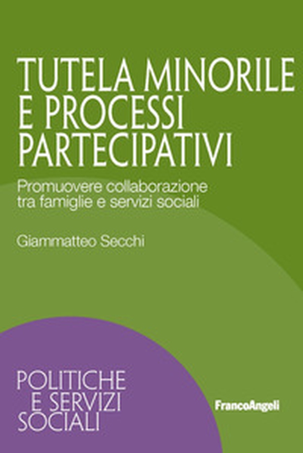 Tutela minorile e processi partecipativi. Promuovere collaborazione tra famiglie e servizi sociali - Librerie.coop Tutela minorile e processi partecipativi. Promuovere collaborazione tra famiglie e servizi sociali - Librerie.coop