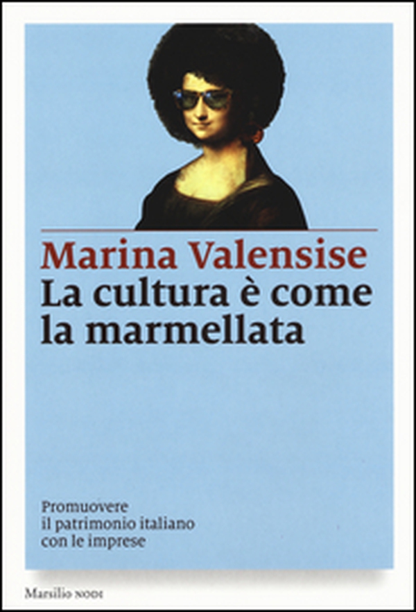 La cultura è come la marmellata. Promuovere il patrimonio italiano con le imprese - Librerie.coop La cultura è come la marmellata. Promuovere il patrimonio italiano con le imprese - Librerie.coop