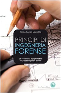 Principi di ingegneria forense. La consulenza ingegneristica nel processo penale e civile - Librerie.coop