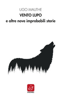 Vento lupo e altre nove improbabili storie - Librerie.coop Vento lupo e altre nove improbabili storie - Librerie.coop