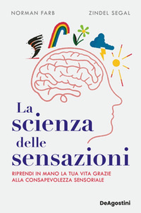 La scienza delle sensazioni. Riprendi in mano la tua vita grazie alla consapevolezza sensoriale - Librerie.coop La scienza delle sensazioni. Riprendi in mano la tua vita grazie alla consapevolezza sensoriale - Librerie.coop