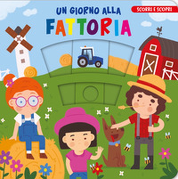Un giorno alla fattoria. Scorri e scopri - Librerie.coop Un giorno alla fattoria. Scorri e scopri - Librerie.coop