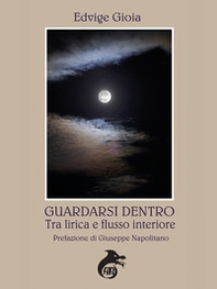 Guardarsi dentro. Tra lirica e flusso interiore - Librerie.coop
