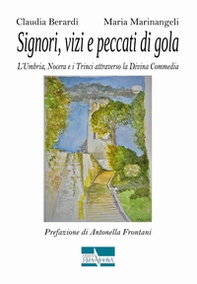 Signori, vizi e peccati di gola. L'Umbria, Nocera e i Trinci attraverso la Divina Commedia - Librerie.coop