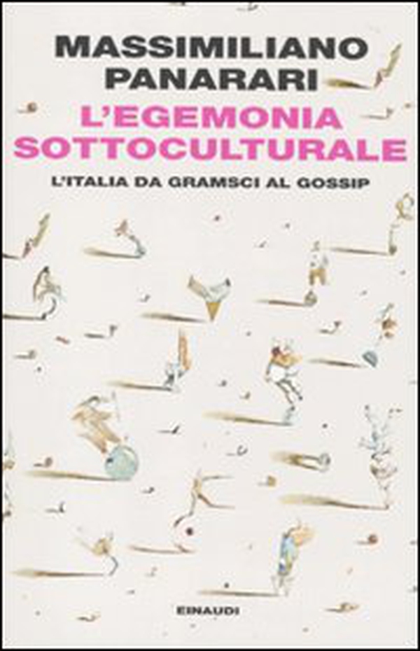 L'egemonia sottoculturale. L'italia da Gramsci al gossip - Librerie.coop L'egemonia sottoculturale. L'italia da Gramsci al gossip - Librerie.coop
