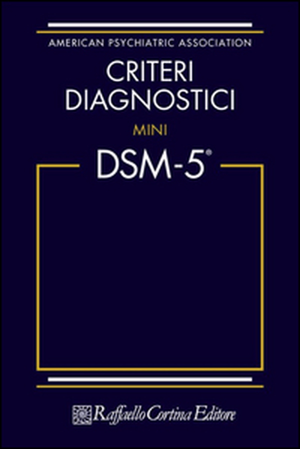 Criteri diagnostici. Mini DSM-5 - Librerie.coop Criteri diagnostici. Mini DSM-5 - Librerie.coop