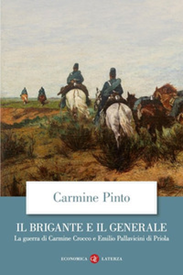 Il brigante e il generale. La guerra di Carmine Crocco e Emilio Pallavicini di Priola - Librerie.coop
