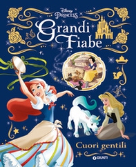 Grandi fiabe Disney: Cuori gentili. Principesse - Librerie.coop