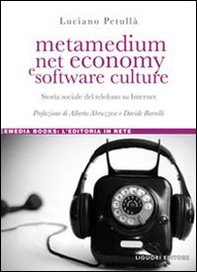 Metamedium, net economy e software culture. Storia sociale del telefono su internet - Librerie.coop Metamedium, net economy e software culture. Storia sociale del telefono su internet - Librerie.coop