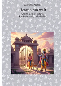 Heaven can wait. Ancient dogs of Siberia, South-East Asia, Indo-Pacific - Librerie.coop Heaven can wait. Ancient dogs of Siberia, South-East Asia, Indo-Pacific - Librerie.coop