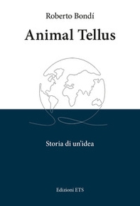 Animal tellus. Storia di un'idea - Librerie.coop Animal tellus. Storia di un'idea - Librerie.coop