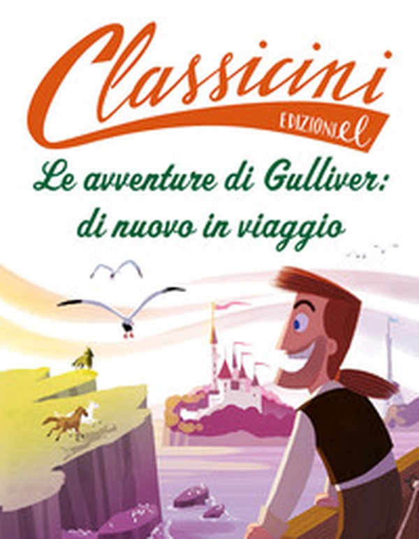 Le avventure di Gulliver: di nuovo in viaggio. Classicini - Librerie.coop Le avventure di Gulliver: di nuovo in viaggio. Classicini - Librerie.coop