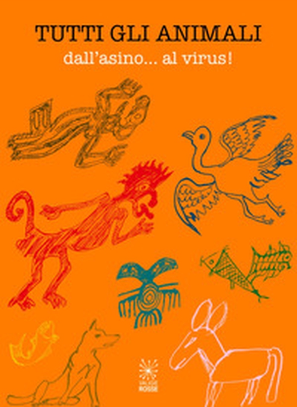Tutti gli animali. Dall'asino... al virus! - Librerie.coop