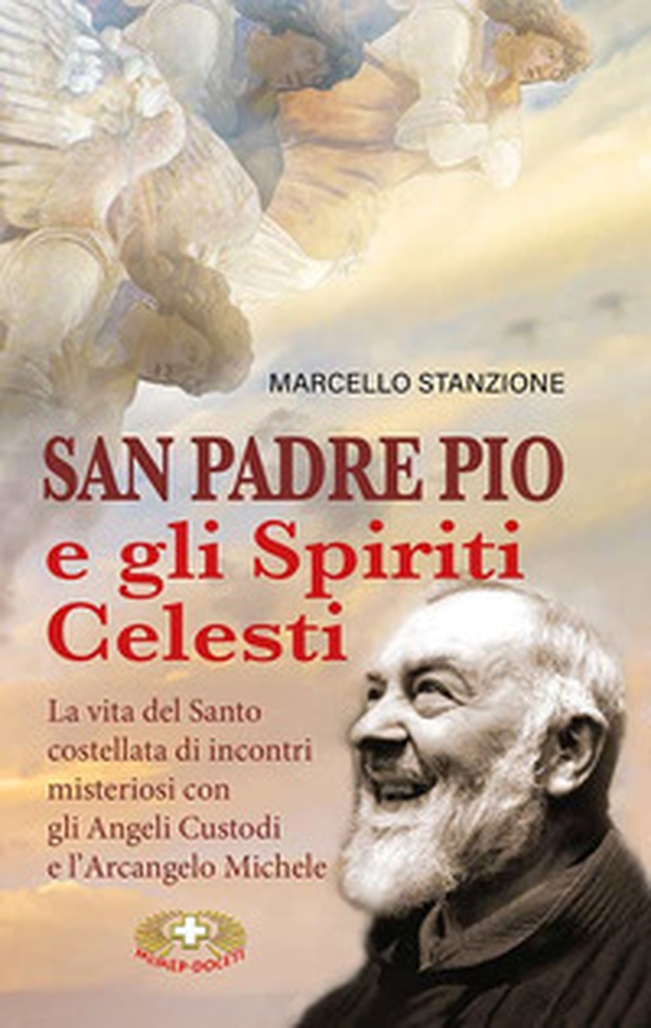 San Padre Pio e gli spiriti celesti - Librerie.coop San Padre Pio e gli spiriti celesti - Librerie.coop