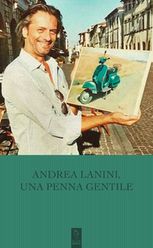 Andrea Lanini, una penna gentile - Librerie.coop Andrea Lanini, una penna gentile - Librerie.coop