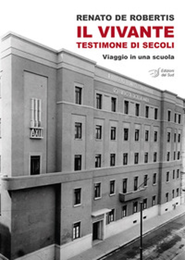 Il Vivante. Testimone di secoli. Viaggio in una scuola - Librerie.coop Il Vivante. Testimone di secoli. Viaggio in una scuola - Librerie.coop
