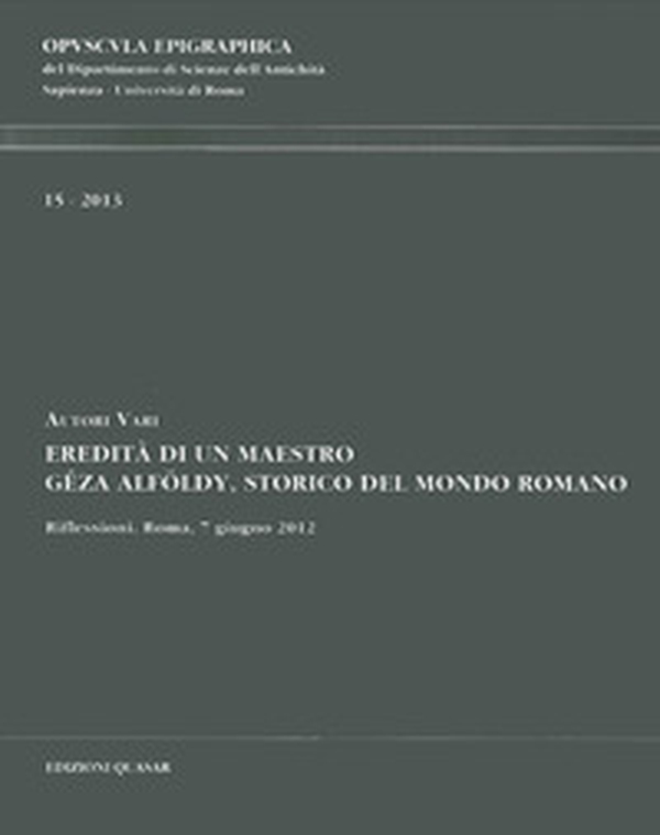 Eredità di un maestro. Géza Alföldy, storico del mondo romano - Librerie.coop