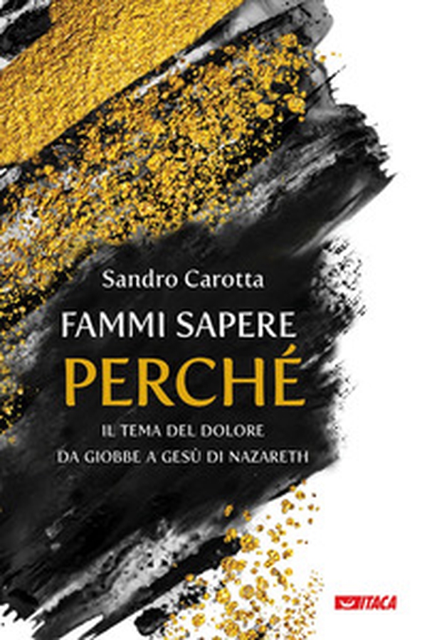 Fammi sapere perché. Il tema del dolore da Giobbe a Gesù di Nazareth - Librerie.coop Fammi sapere perché. Il tema del dolore da Giobbe a Gesù di Nazareth - Librerie.coop