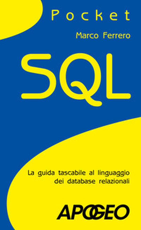 SQL. La guida tascabile al linguaggio di interrogazione dei database - Librerie.coop SQL. La guida tascabile al linguaggio di interrogazione dei database - Librerie.coop