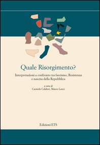 Quale Risorgimento? Interpretazioni a confronto tra fascismo, resiste nza e nascita della repubblica - Librerie.coop