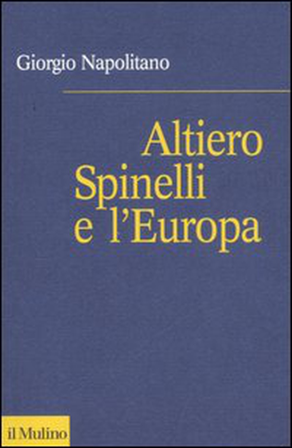 Altiero Spinelli e l'Europa - Librerie.coop Altiero Spinelli e l'Europa - Librerie.coop