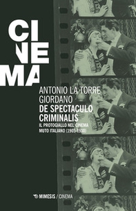 De spectaculo criminalis. Il protogiallo nel cinema muto italiano (1905-1930) - Librerie.coop