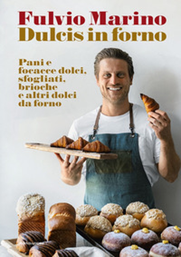 Dulcis in forno. Pani e focacce dolci, sfogliati, brioche e altri dolci da forno - Librerie.coop Dulcis in forno. Pani e focacce dolci, sfogliati, brioche e altri dolci da forno - Librerie.coop
